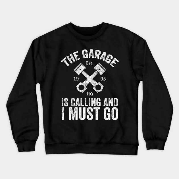 The garage is calling and I must go Crewneck Sweatshirt by captainmood